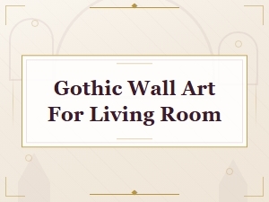 Gothic Wall Art for Living Room - Dark Elegance Decor